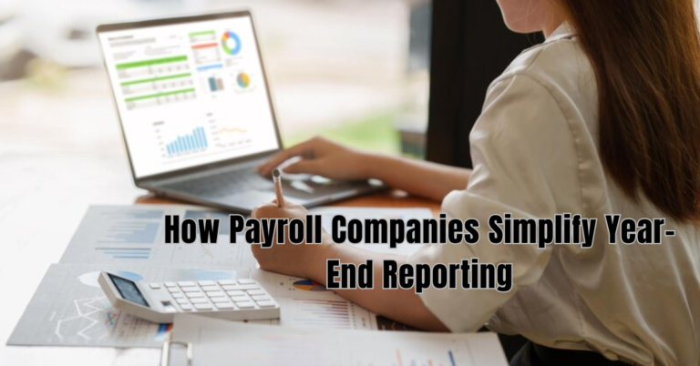 How Payroll Companies Simplify Year-End Reporting