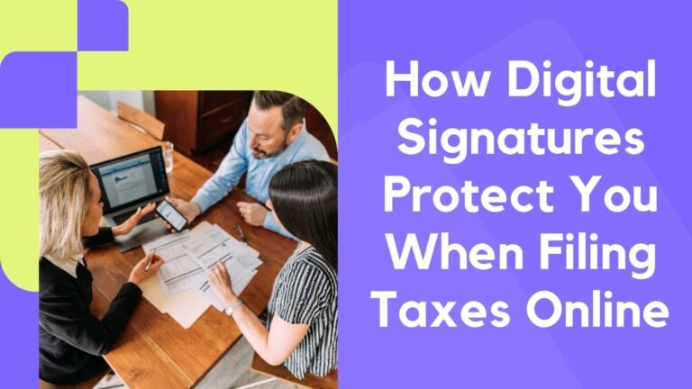 How Digital Signatures Protect You When Filing Taxes Online