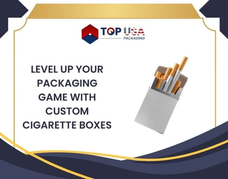 Level Up Your Packaging Game with custom cigarette boxes